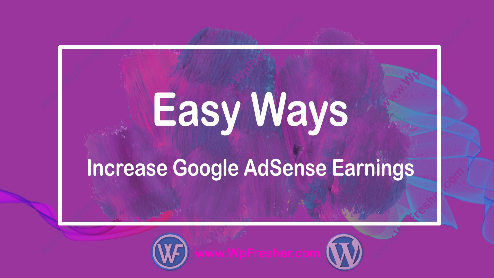 How to Increase Google AdSense Earnings-5 Easy Ways