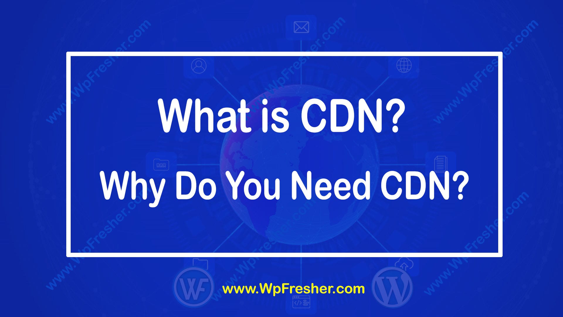 Why Do You Need a CDN for your WordPress Website