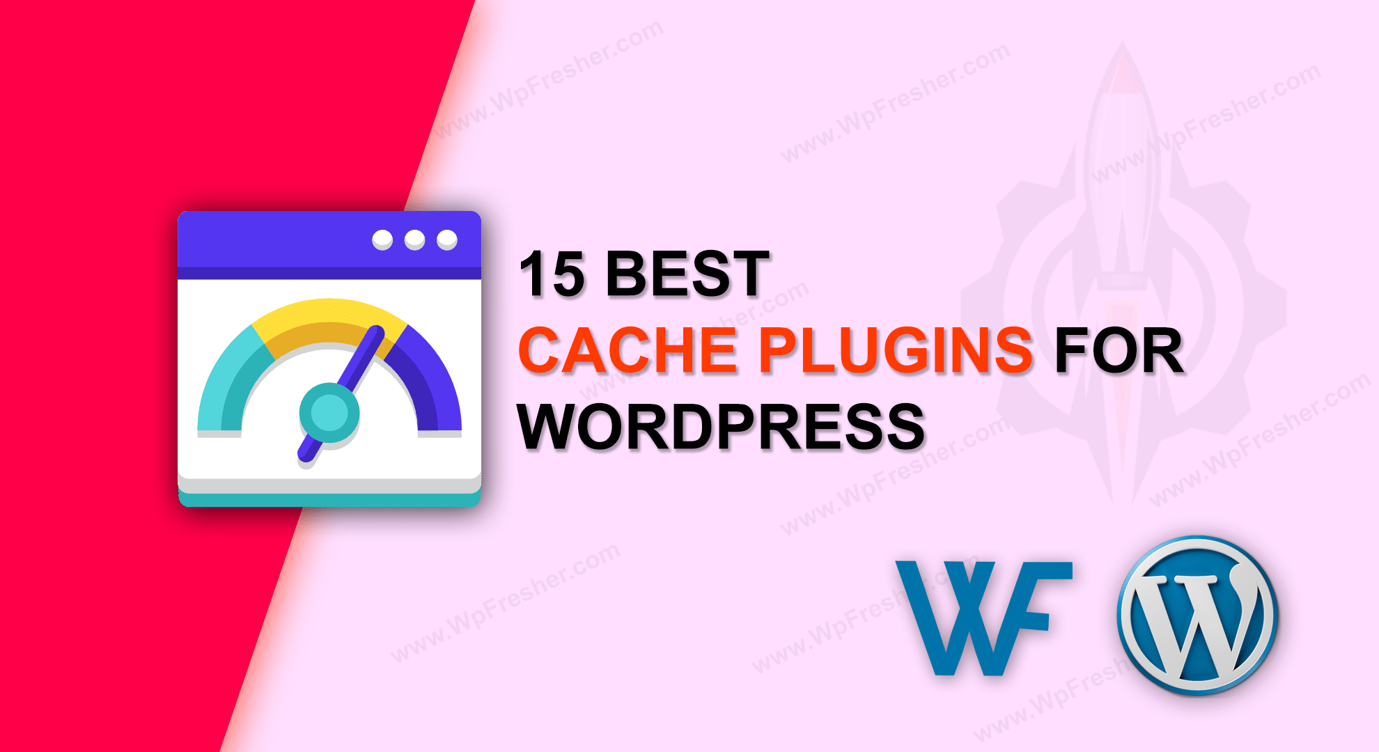 Top 15 WordPress Cache Plugins for Speed Up Any Website-WpFresher