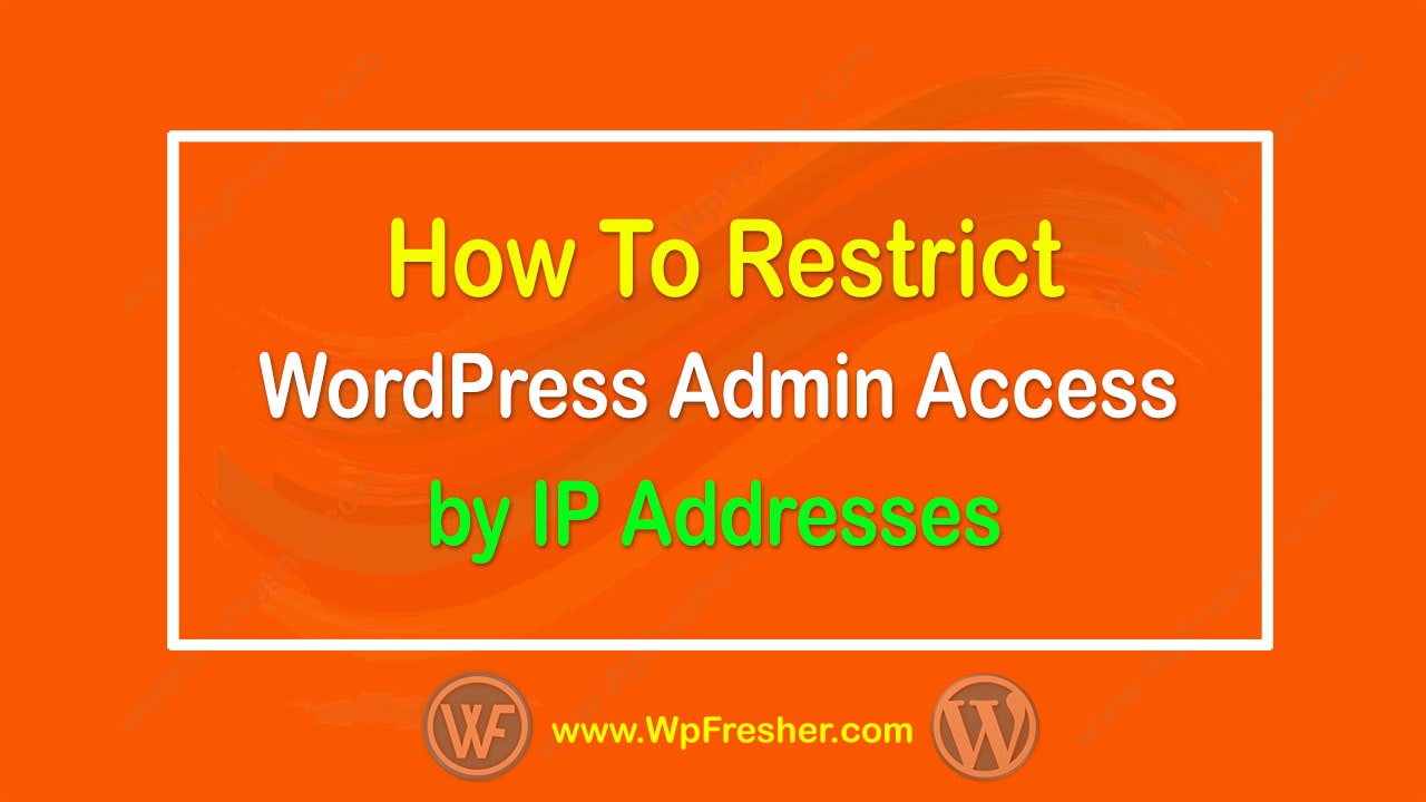 How to Restrict WordPress Admin Access by IP Addresses