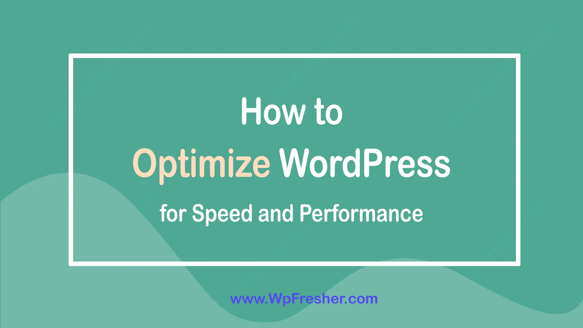 How to Optimize WordPress for Speed and Performance