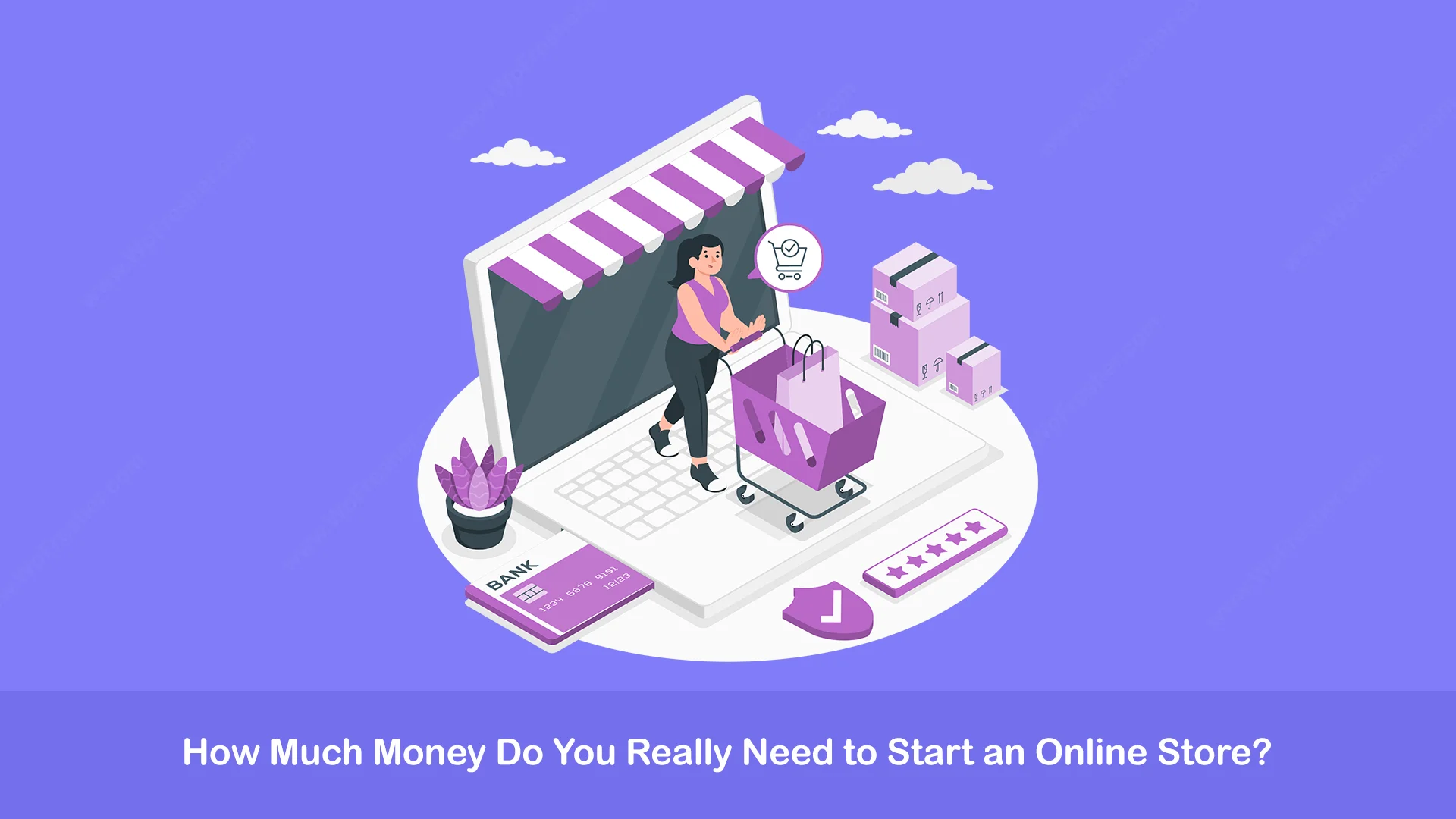How Much Money Do You Really Need to Start an Online Store